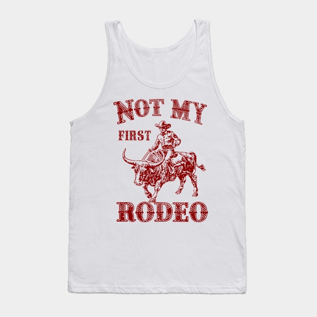 Not My First Rodeo Tank Top by Moulezitouna